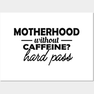 Motherhood without caffeine? hard pass Posters and Art